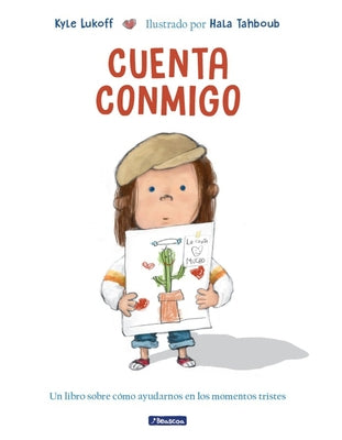 Cuenta Conmigo. Un Libro Sobre Cómo Ayudarnos En Los Momentos Tristes / Just What to Do by Lukoff, Kyle