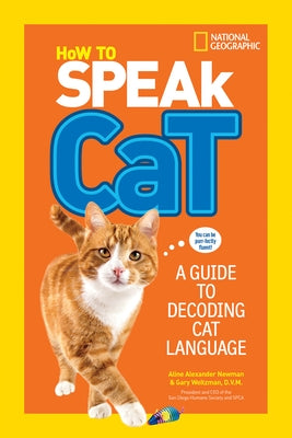 How to Speak Cat: A Guide to Decoding Cat Language by Newman, Aline Alexander