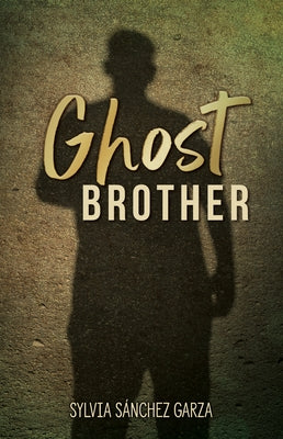 Ghost Brother by S?nchez Garza, Sylvia