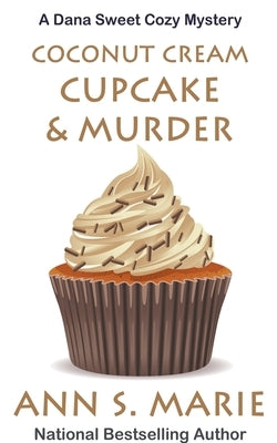 Coconut Cream Cupcake & Murder by Marie, Ann S.