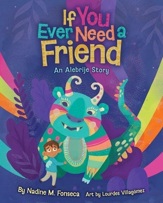 If You Ever Need a Friend: An Alebrije Story by Fonseca, Nadine