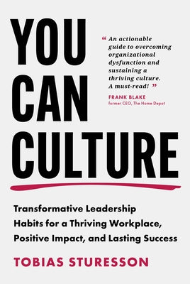 You Can Culture: Transformative Leadership Habits for a Thriving Workplace, Positive Impact, and Lasting Success by Sturesson, Tobias