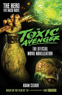 The Toxic Avenger - The Official Movie Novelization by Cesare, Adam