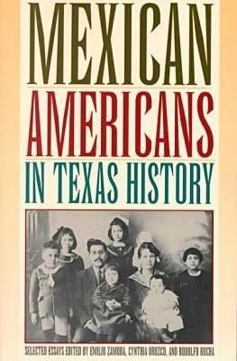 Mexican Americans in Texas History, Selected Essays by Zamora, Emilio