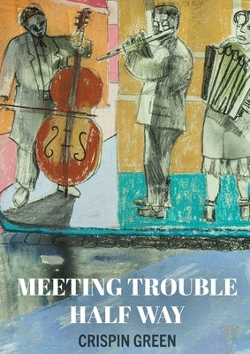 Meeting Trouble Half Way by Green, Crispin