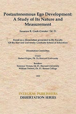 Postautonomous Ego Development: A Study of Its Nature and Measurement by Cook-Greuter, Susanne