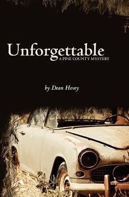 Unforgettable: A Pine County Mystery by Hovey, Dean