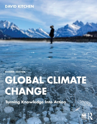 Global Climate Change: Turning Knowledge Into Action by Kitchen, David