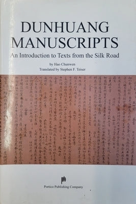 Dunhuang Manuscripts - An Introduction to Texts from the Silk Road by Hao, Chunwen