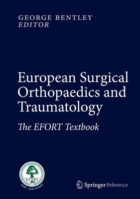 European Surgical Orthopaedics and Traumatology: The Efort Textbook by Bentley, George