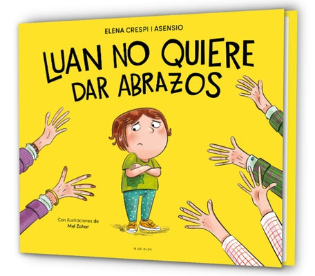 Luan No Quiere Dar Abrazos / Luan Doesn't Want to Give Hugs by Crespi I. Asensio, Elena