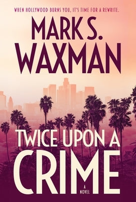 Twice Upon a Crime by Waxman, Mark S.