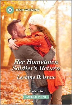 Her Hometown Soldier's Return: A Clean and Uplifting Romance by Bristow, Leanne