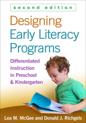 Designing Early Literacy Programs: Differentiated Instruction in Preschool and Kindergarten by McGee, Lea M.