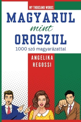 MAGYARUL MINT OROSZUL 1000 sz? magyar?zattal: &#1055;&#1054;-&#1042;&#1045;&#1053;&#1043;&#1045;&#1056;&#1057;&#1050;&#1048; &#1050;&#1040;&#1050; &#1 by Regossi, Angelika