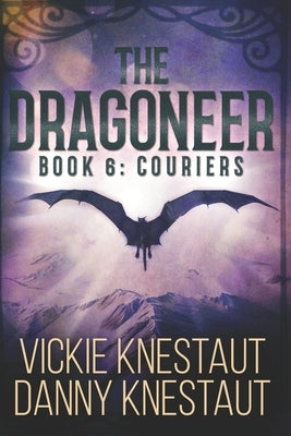 The Dragoneer: Book 6: Couriers by Knestaut, Danny