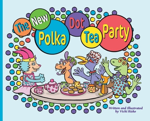 The New Polka Dot Tea Party by Riske, Vicki