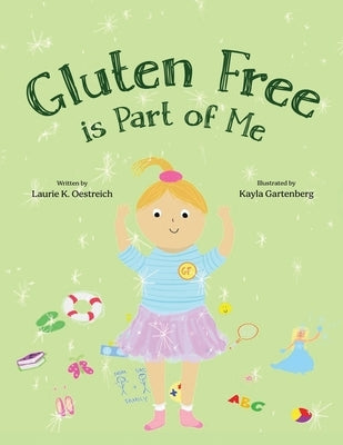 Gluten Free is Part of Me by Oestreich, Laurie K.