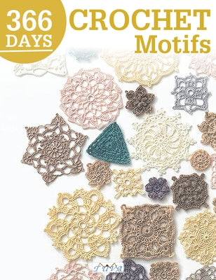 366 Days Crochet Motifs: A Collection of Selected Crochet Motifs by Publishing, Tuva