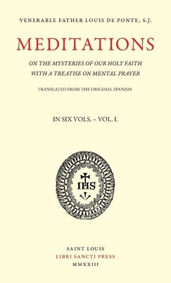 Meditations on the Mysteries of Our Holy Faith - Volume 1 by de Ponte, Louis