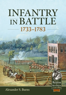 Infantry in Battle 1733-1783 by Burns, Alexander S.