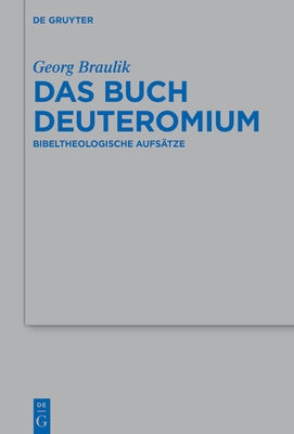 Das Buch Deuteronomium: Bibeltheologische Aufs?tze by Braulik, Georg