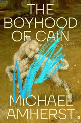 The Boyhood of Cain by Amherst, Michael