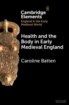 Health and the Body in Early Medieval England by Batten, Caroline