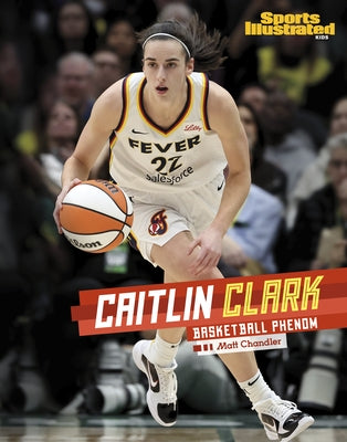 Caitlin Clark: Basketball Phenom by Chandler, Matt