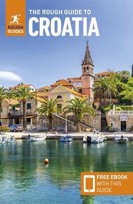 The Rough Guide to Croatia: Travel Guide with eBook by Guides, Rough