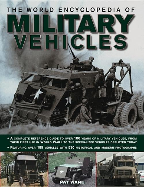 The World Encyclopedia of Military Vehicles by Ware, Pat