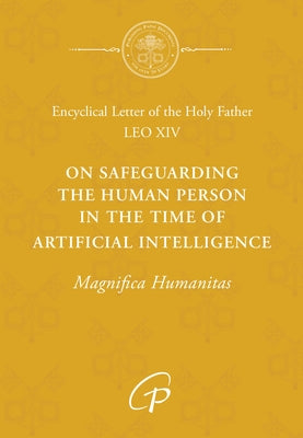 On Safeguarding the Human Person in the: Magnifica Humanitas by Leo XIV, Pope