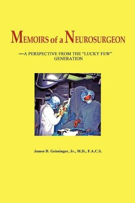 Memoirs of a Neurosurgeon by Geissinger, James D.