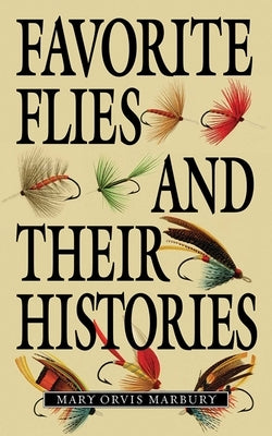 Favorite Flies and Their Histories by Marbury, Mary Orvis