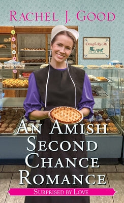 An Amish Second Chance Romance by Good, Rachel J.