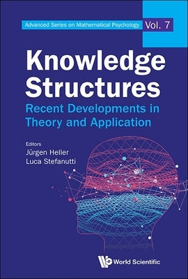 Knowledge Structures: Recent Developments in Theory and Application by Heller, Jurgen