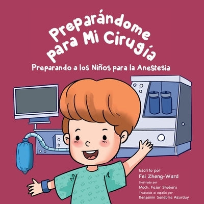 Prepar?ndome para Mi Cirug?a: Preparando a los Ni?os para la Anestesia by Zheng-Ward, Fei