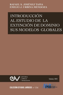 Introducción Al Estudio de la Extinción de Dominio Y Sus Modalidades Globales by Jim&#233;nez Tapia, Rafael S.