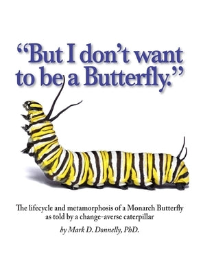 But I don't want to be a butterfly by Donnelly, Mark D.