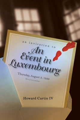 An Event in Luxembourg by Curtin, Howard, IV