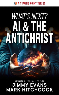 What's Next? AI & the Antichrist by Evans, Jimmy