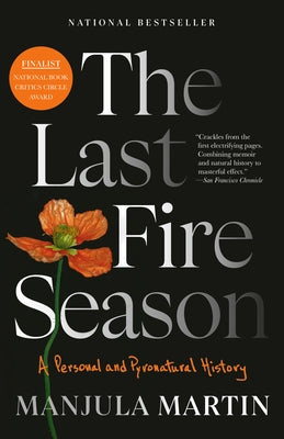 The Last Fire Season: A Personal and Pyronatural History by Martin, Manjula