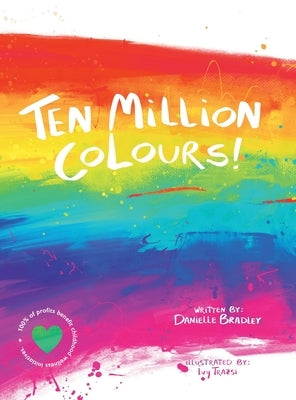 Ten Million Colours! by Bradley, Danielle