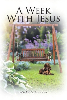 A Week With Jesus by Madden, Michelle