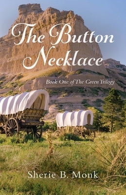 The Button Necklace: Book One of The Green Trilogy by Monk, Sherie B.