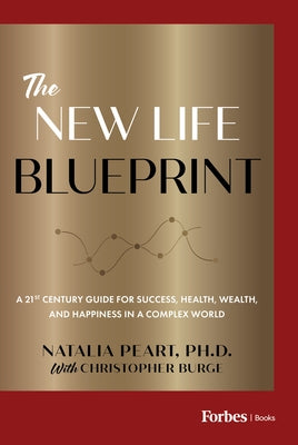 The New Life Blueprint: A 21st-Century Guide for Success, Health, Wealth, and Happiness in a Complex World by Peart, Natalia