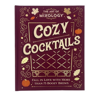 The Art of Mixology: Cozy Cocktails by Williams, Gareth