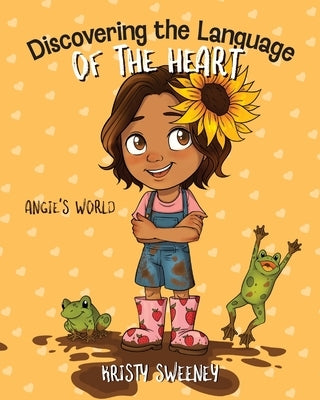 Discovering the Language of the Heart: Angie's World by Sweeney, Kristy