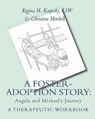 A Foster-Adoption Story: Angela and Michael's Journey: A Therapeutic Workbook for Traumatized Children by Mitchell, Christine