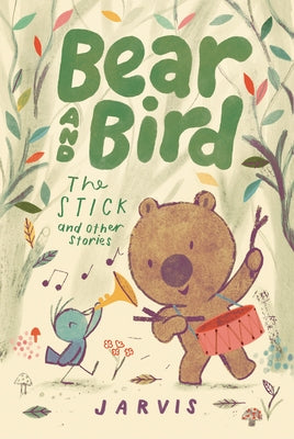 Bear and Bird: The Stick and Other Stories by Jarvis